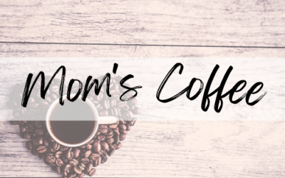 Mom’s Coffee