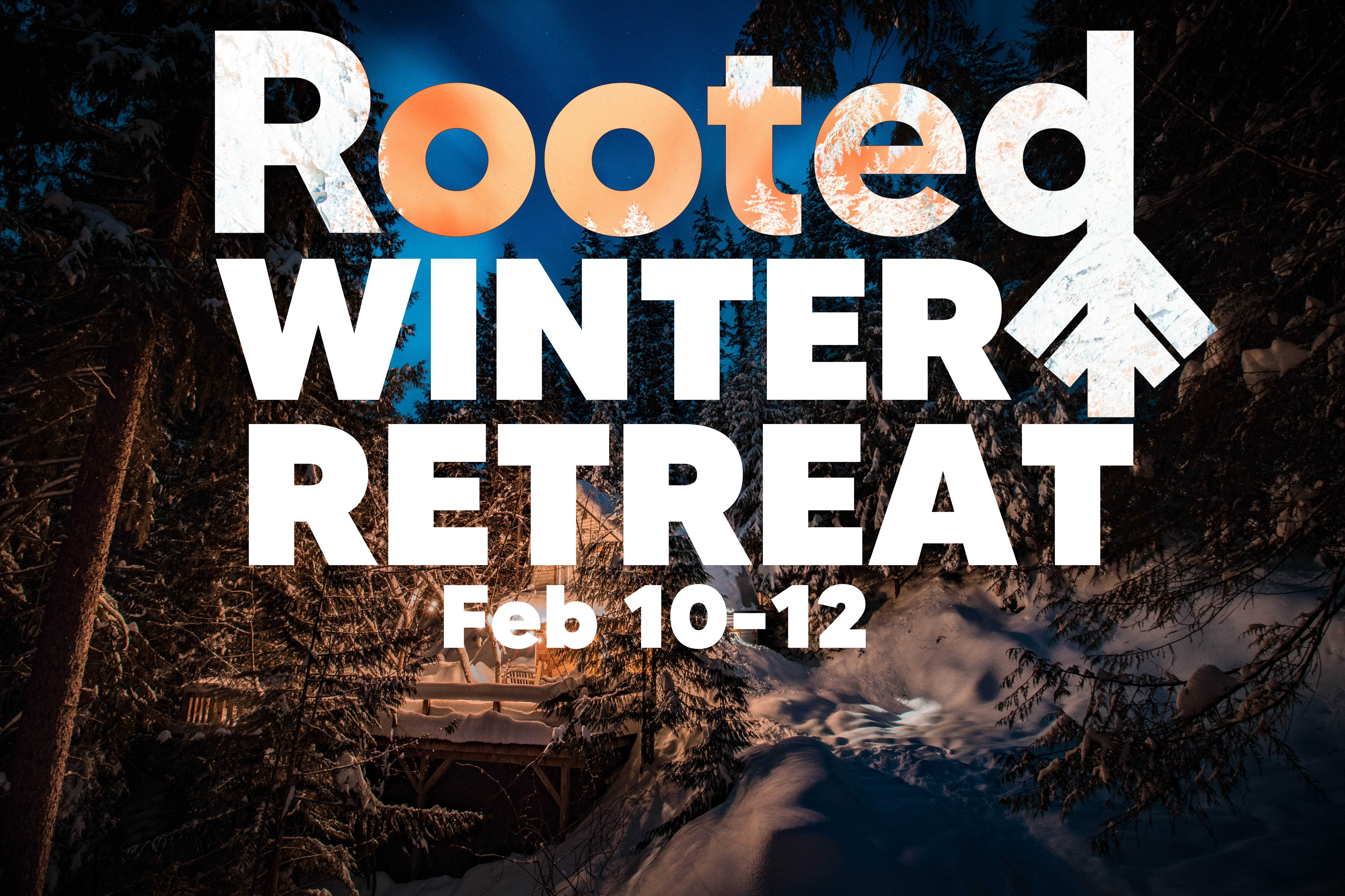 Feb 10-12: Rooted Winter Retreat