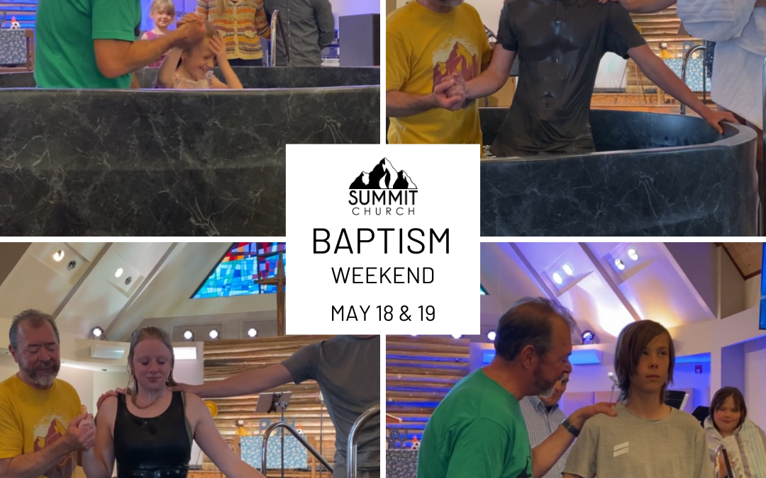 Summit Baptism Weekend – May 18 & 19