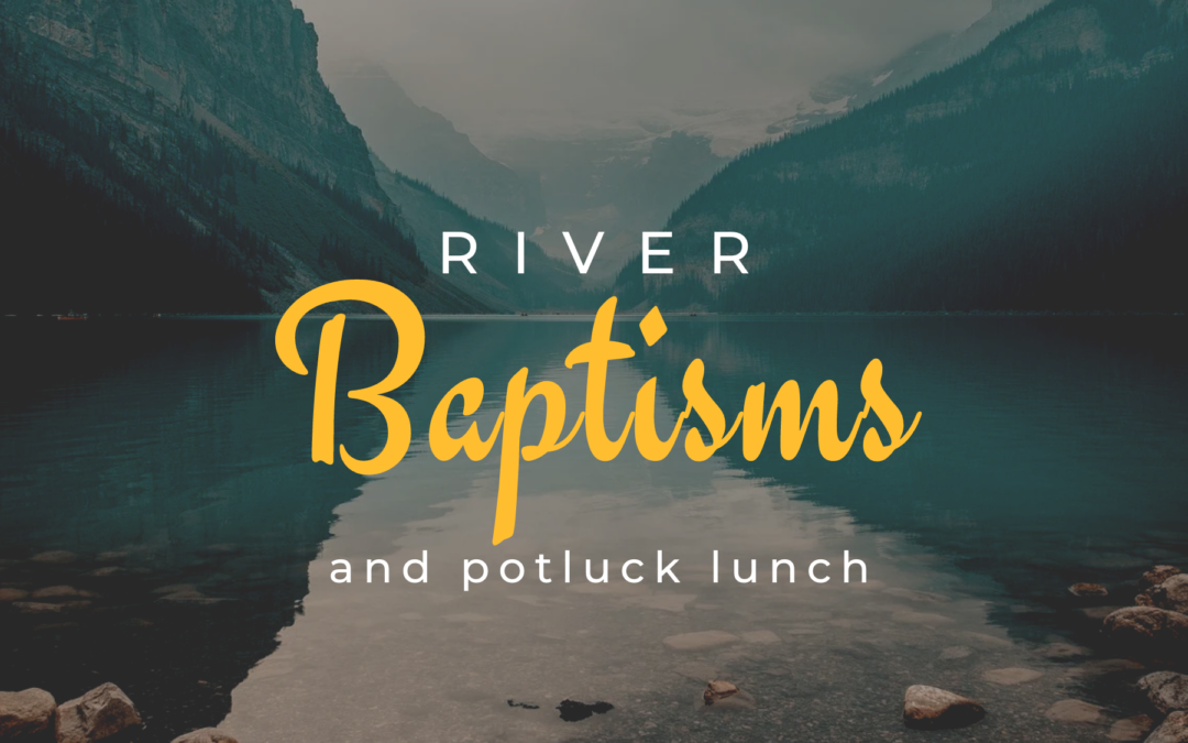 All-Church Picnic & River Baptisms August 24th