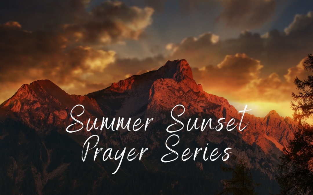 Summer Sunset Prayer Series