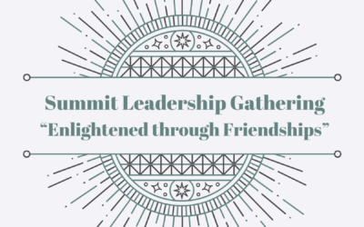 Summit Leadership Gathering- “Enlightened Through Friendships”