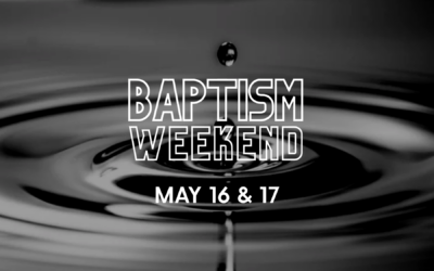 Join Us for our Baptism Weekend Celebration