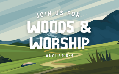 Join Us for the Woods and Worship Weekend
