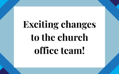 Exciting Changes in Our Church Office Team